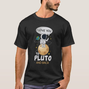 Camiseta Eu Te Amo A Plutão E De Volta. Astrônomo Moon Spac