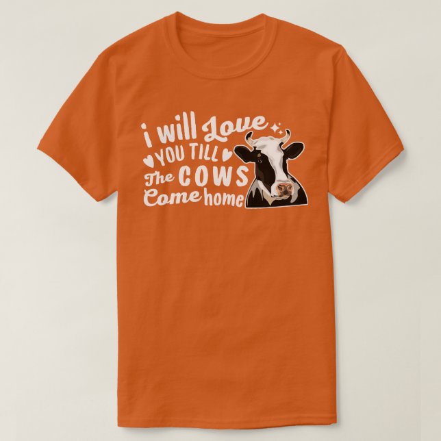 Camiseta Eu Te Amo Até As Vacas Chegarem Em Casa (Frente do Design)