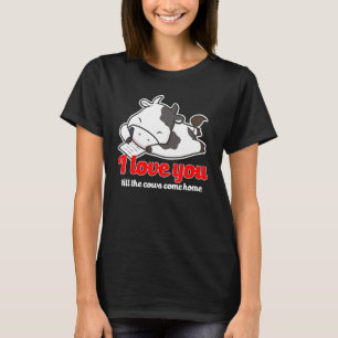 Camiseta Eu Te Amo Até Que As Vacas Voltem Para Casa Dia Do
