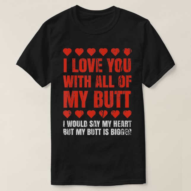Camiseta Eu Te Amo Com Todo Meu Bumbum De Roupa Engraçado P (Frente do Design)