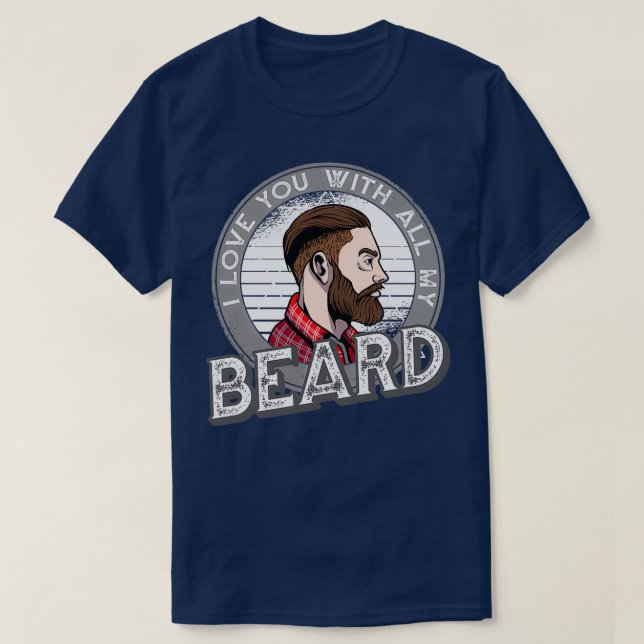 Camiseta Eu Te Amo Com Todo O Meu Cheio De Barba. (Frente do Design)