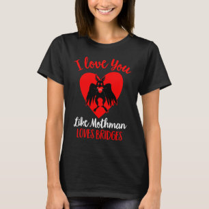 Camiseta Eu Te Amo Como Mothman Adora Namorados De Pontes