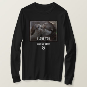 Camiseta Eu Te Amo Como Nenhuma Foto de Lontra Fofa