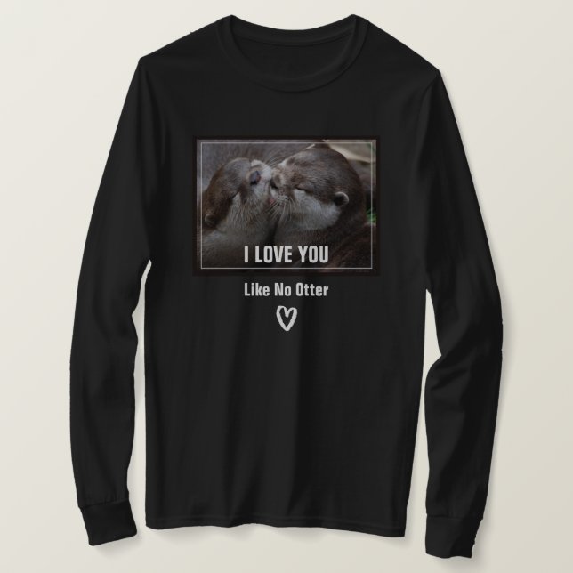 Camiseta Eu Te Amo Como Nenhuma Foto de Lontra Fofa (Frente do Design)