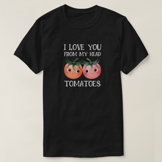 Camiseta Eu te amo da minha cabeça aos meus dedos tomates f (Frente do Design)