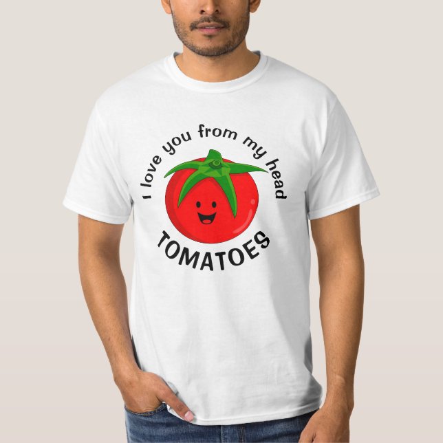 Camiseta Eu Te Amo De Meus Tomates De Cabeça (Frente)