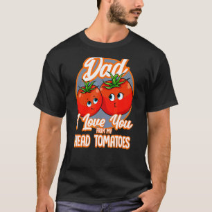 Camiseta Eu Te Amo Do Meu Cabeça Tomates Melhor Pai Pun Fat