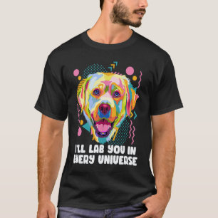 Camiseta Eu Te Amo em Todo Universo Pai do Labrador Ret
