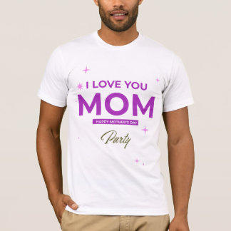 Camiseta Eu Te Amo Mãe - Feliz T-Shirt Dia de as mães