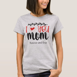 Camiseta Eu Te Amo, Mãe T-Shirt