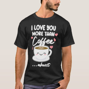 Camiseta Eu Te Amo Mais Do Que Café Quase Café  Valenti