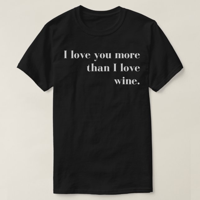 Camiseta Eu Te Amo Mais Do Que Eu Amo Casais Engraçados De  (Frente do Design)