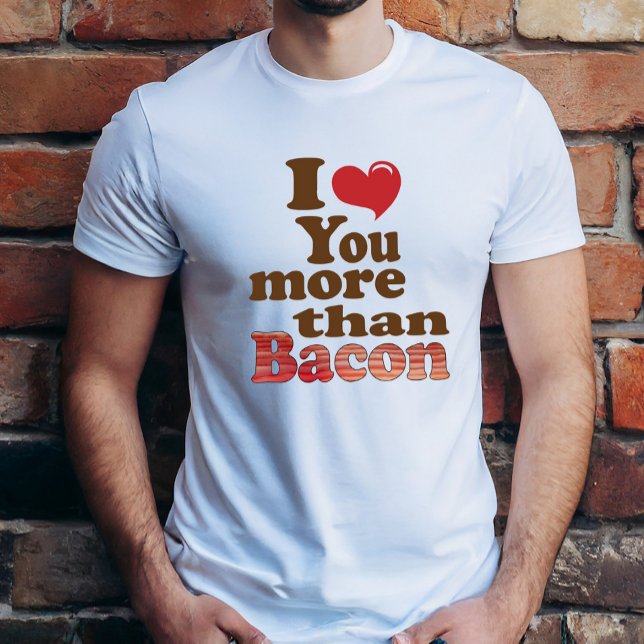 Camiseta Eu Te Amo Mais Que Bacon (Criador carregado)