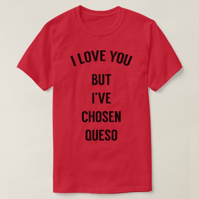 Camiseta Eu Te Amo Mas Escolhi Queso 2191307 (Frente do Design)