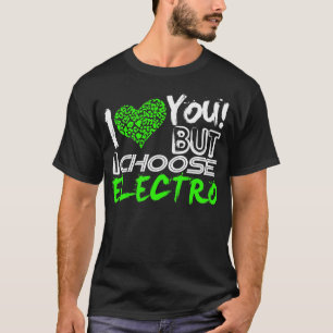 Camiseta Eu Te Amo Mas Escolho Eletro