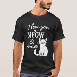 Camiseta Eu Te Amo Meow E Para Sempre