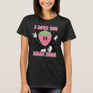 Camiseta Eu Te Amo Muito De Morango De Morango.