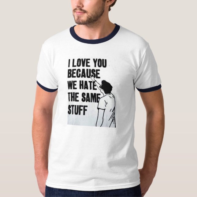 Camiseta Eu te amo porque nós diamos o mesmo material (Frente)