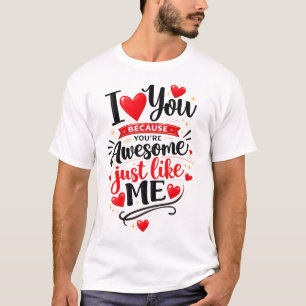 Camiseta Eu te amo porque você é incrível assim como eu