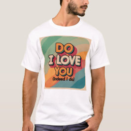 Camiseta Eu te amo T-Shirt?