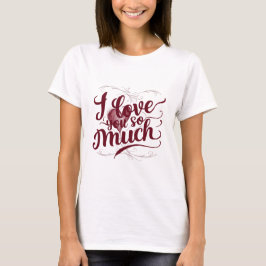 Camiseta "Eu Te Amo Tanto"