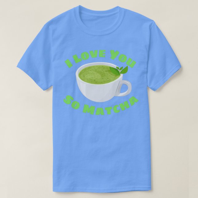Camiseta Eu Te Amo Tão Matcha Matcha Pun 2 (Frente do Design)