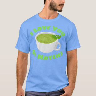 Camiseta Eu Te Amo Tão Matcha Matcha Pun 2