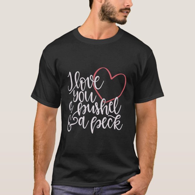 Camiseta Eu Te Amo Um Bushel Um Peck (Frente)