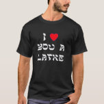 Camiseta Eu te amo um Latke<br><div class="desc">Grande presente de Chanukah para dizer a alguém quanto você os ama com um jogo em palavras com Latke!</div>