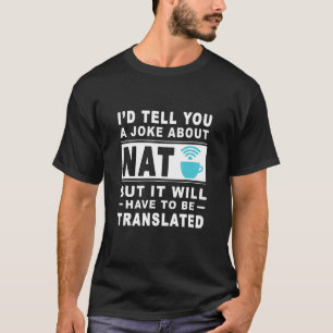 Camiseta Eu te contaria uma Piada sobre Nat, mas terá que s