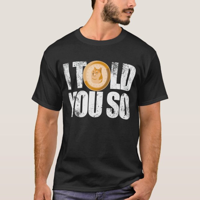 Camiseta Eu Te Disse Que Dogecoin Crypto Mining Investor Do (Frente)