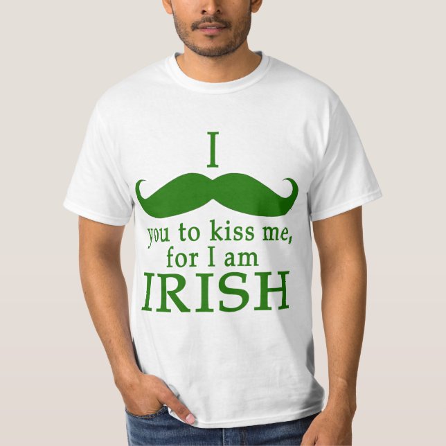 Camiseta Eu te dou o bigode para me beijar, eu sou irlandês (Frente)