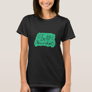 Camiseta Eu tenho 18 anos Este é um velho aniversário