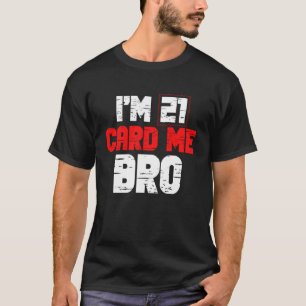 Camiseta Eu tenho 21 Cartão Me Irmão 21 Anos Aniversário de