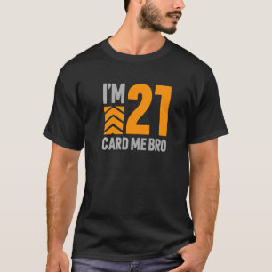 Camiseta Eu tenho 21 cartas para mim, aniversário de 21 ano