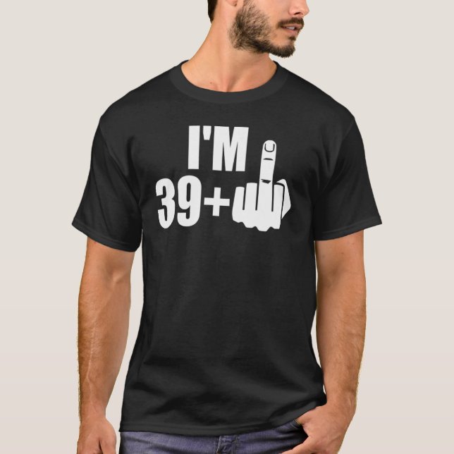Camiseta Eu tenho 39 anos mais seu aniversário de 40 anos d (Frente)