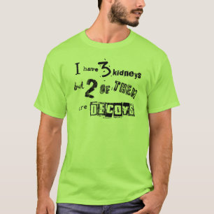 Camiseta Eu tenho 3 rins, mas 2 deles são decoys