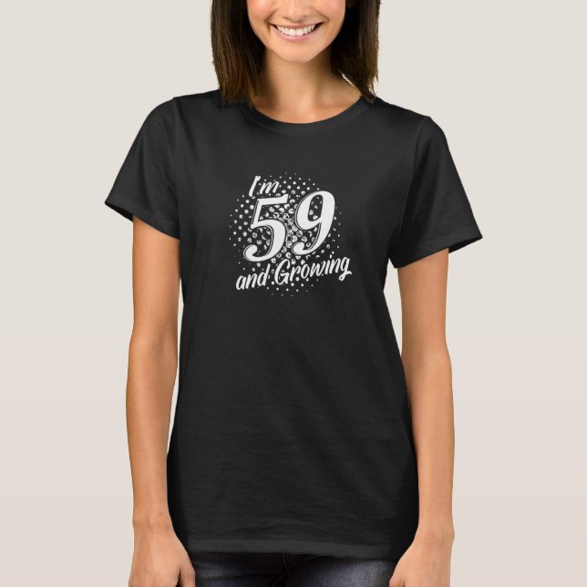 Camiseta Eu tenho 59 anos e crescendo 59 anos de celebraçõe (Frente)