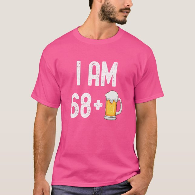 Camiseta Eu Tenho 68 Mais 1 Cerveja 69 Anos 69 Anos Pai (Frente)