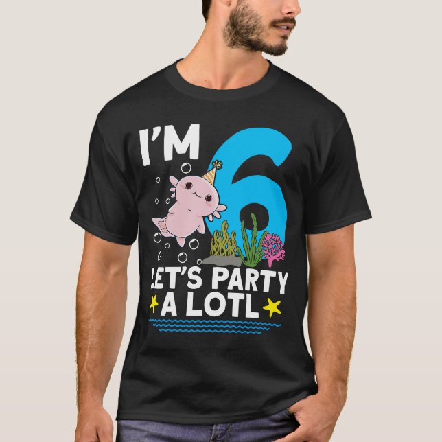 Camiseta Eu tenho 6 dias de festa Axolotl 6 de aniversário  (Frente)