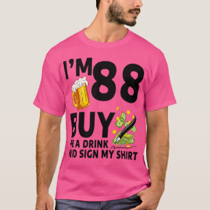 Camiseta Eu Tenho 88 Comprar-Me Uma Bebida E Assino A Minha