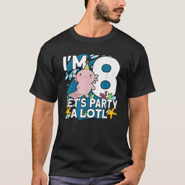 Camiseta Eu tenho 8 bdias da festa Axolotl e bonitinho 8. A (Frente)