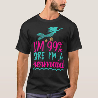 Camiseta Eu tenho 99 Certeza que sou uma sereia uma ideia e
