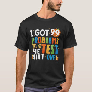 Camiseta Eu Tenho 99 Problemas E O Teste Um Dia De Teste