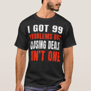 Camiseta Eu Tenho 99 Problemas Mas Fechar Negociações É Um