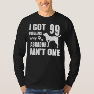Camiseta Eu Tenho 99 Problemas Mas Meu Labrador Não Tem Um
