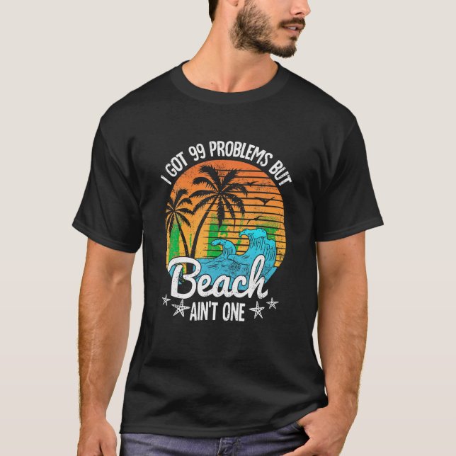 Camiseta Eu Tenho 99 Problemas Mas Uma Praia Em Um Tropical (Frente)