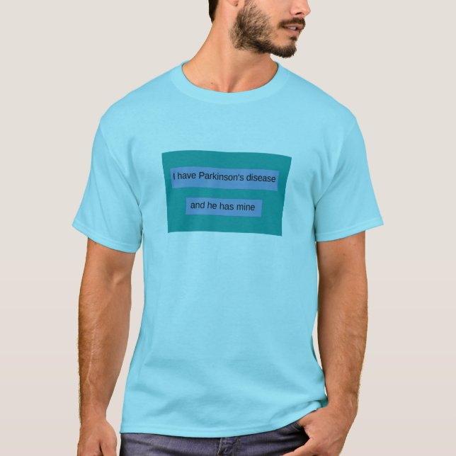 Camiseta Eu tenho a doença de Parkinson e tem meus (Frente)