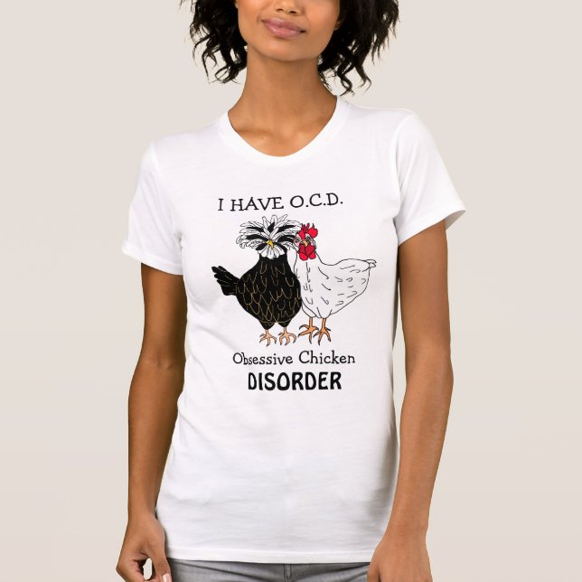 Camiseta Eu tenho a doença Obsessiva de Galinha da TOC Engr (Frente)
