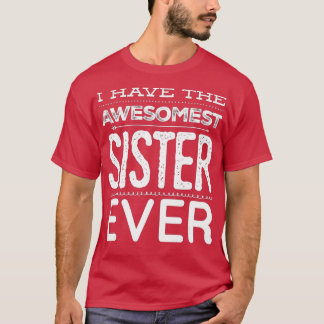 Camiseta Eu Tenho A Irmã Mais Fosca, Nunca Minha Irmã É A M